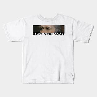 Just You Wait Kids T-Shirt